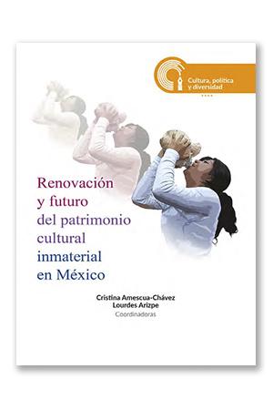 Renovación y futuro del patrimonio cultural inmaterial en México