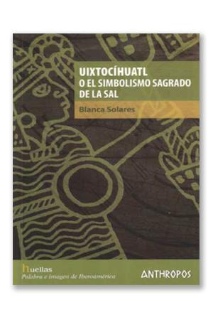 Uixtocíhuatl o el simbolismo sagrado de la sal