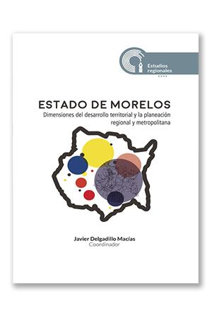 Estado de Morelos: Dimensiones del desarrollo territorial...